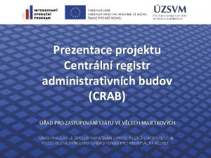 Prezentace projektu Centrln registr administrativnch budov CRAB AD