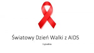 wiatowy Dzie Walki z AIDS 1 grudnia 1