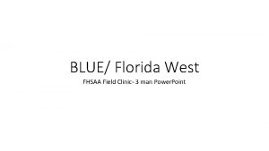 BLUE Florida West FHSAA Field Clinic 3 man