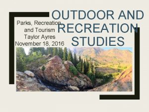 OUTDOOR AND Parks Recreation and Tourism RECREATION Taylor