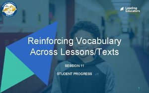 Reinforcing Vocabulary Across LessonsTexts SESSION 11 STUDENT PROGRESS