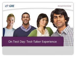 On Test Day TestTaker Experience Overview Before the