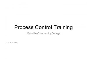 Process Control Training Danville Community College Version 3