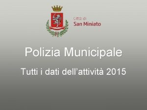 Polizia Municipale Tutti i dati dellattivit 2015 Attivit