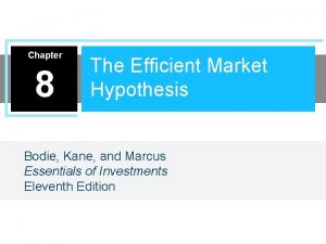 Chapter 8 The Efficient Market Hypothesis Bodie Kane