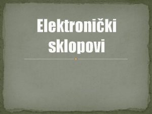 Elektroniki sklopovi Kronoloki poredak u povijesti raunala Sustav