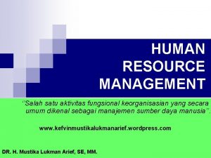 HUMAN RESOURCE MANAGEMENT Salah satu aktivitas fungsional keorganisasian