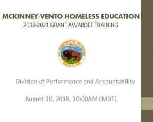 MCKINNEYVENTO HOMELESS EDUCATION 2018 2021 GRANT AWARDEE TRAINING