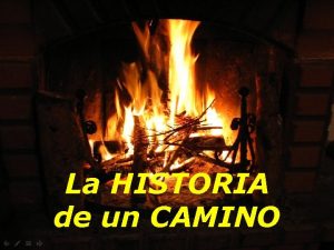 La HISTORIA de un CAMINO Esta historia sencilla