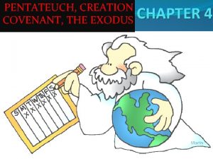 PENTATEUCH CREATION COVENANT THE EXODUS CHAPTER 4 Who