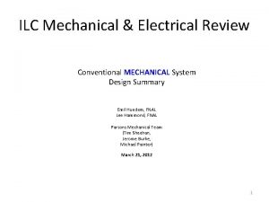 ILC Mechanical Electrical Review Conventional MECHANICAL System Design