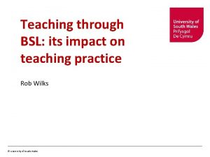 Teaching through BSL its impact on teaching practice