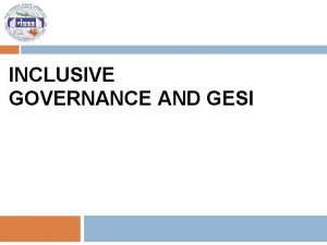 INCLUSIVE GOVERNANCE AND GESI Coverage 2 Inclusive Governance
