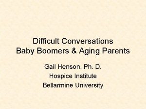 Difficult Conversations Baby Boomers Aging Parents Gail Henson