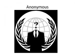 Anonymous Anonymous Anonymous originated in 2003 on the