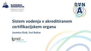 Sistem vodenja v akreditiranem certifikacijskem organu Jasmina Kink