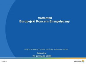 Vattenfall Europejski Koncern Energetyczny Torbjrn Wahlborg Dyrektor Generalny