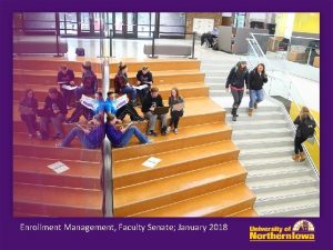 Enrollment Management Faculty Senate January 2018 AGENDA 1