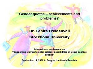 Gender quotas achievements and problems Dr Lenita Freidenvall
