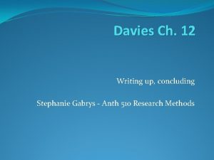 Davies Ch 12 Writing up concluding Stephanie Gabrys