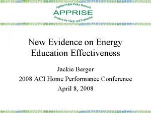 New Evidence on Energy Education Effectiveness Jackie Berger