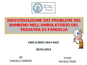 INDIVIDUAZIONE DEI PROBLEMI DEL BAMBINO NELLAMBULATORIO DEL PEDIATRA