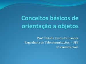 Conceitos bsicos de orientao a objetos Prof Natalia