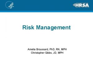 Risk Management Amelia Broussard Ph D RN MPH