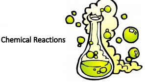 Chemical Reactions A Chemical Reactions 1 Chemical reactions