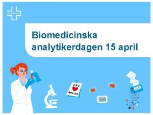 Biomedicinska analytikerdagen 15 april Vilka frgor driver Vrdfrbundet