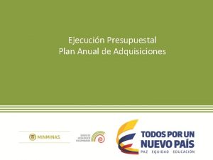 Ejecucin Presupuestal Plan Anual de Adquisiciones Plan Anual