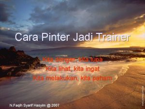 Cara Pinter Jadi Trainer Kita dengar kita lupa