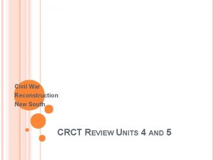 Civil War Reconstruction New South CRCT REVIEW UNITS