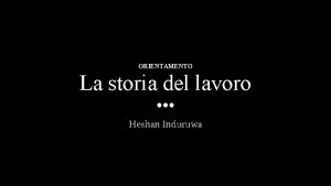 ORIENTAMENTO La storia del lavoro Heshan Induruwa Articolo