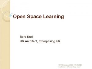 Open Space Learning Barb Krell HR Architect Enterprising