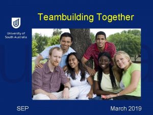 Teambuilding Together SEP March 2019 This session is
