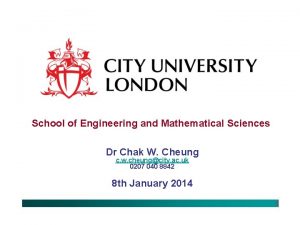 School of Engineering and Mathematical Sciences Dr Chak