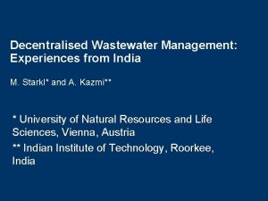 Decentralised Wastewater Management Experiences from India M Starkl