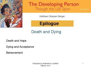 Kathleen Stassen Berger Epilogue Death and Dying Death