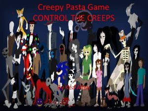 Creepy Pasta Game CONTROL THE CREEPS By Kea