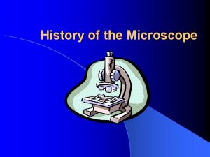 History of the Microscope Before the Microscope About