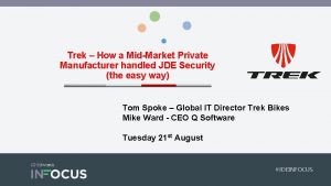 Trek How a MidMarket Private Manufacturer handled JDE