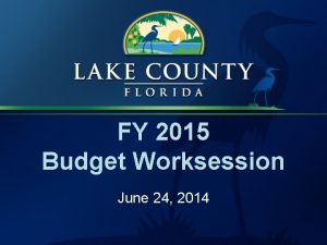 FY 2015 Budget Worksession June 24 2014 Budget