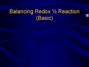 Balancing Redox Reaction Basic Balancing Basic Balancing in