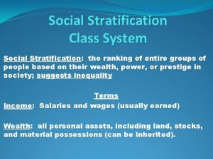 Social Stratification Class System Social Stratification the ranking