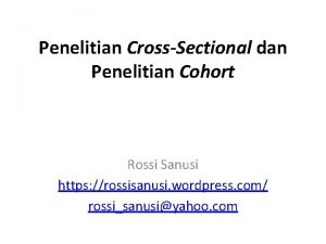 Penelitian CrossSectional dan Penelitian Cohort Rossi Sanusi https