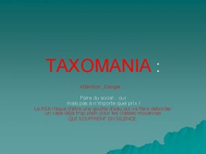 TAXOMANIA Attention Danger Faire du social oui mais