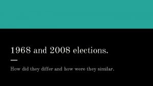 1968 and 2008 elections How did they differ