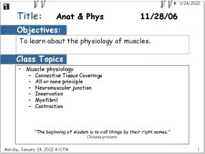 1242022 Title Anat Phys 112806 Objectives To learn