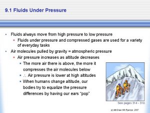 9 1 Fluids Under Pressure Fluids always move